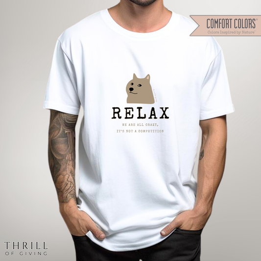 Relax - We are all CRAZY, it's not a competition T-shirt
