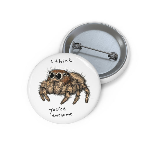 I think You Are Awesome - Metal Pin Button