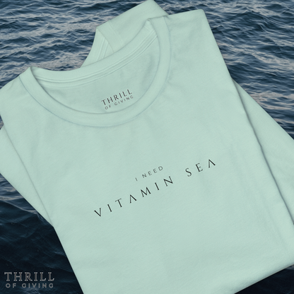 I need Vitamin Sea T-shirt