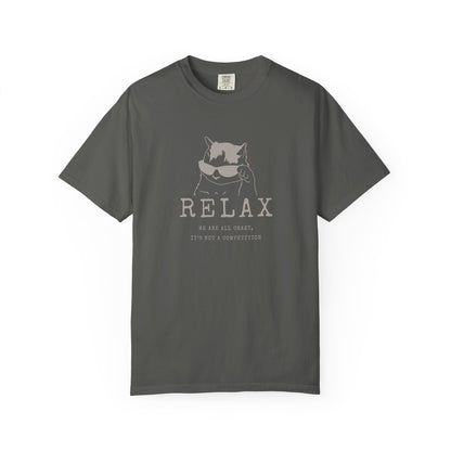 Relax - We are all CRAZY, it's not a competition T-shirt