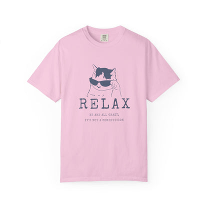 Relax - We are all CRAZY, it's not a competition T-shirt