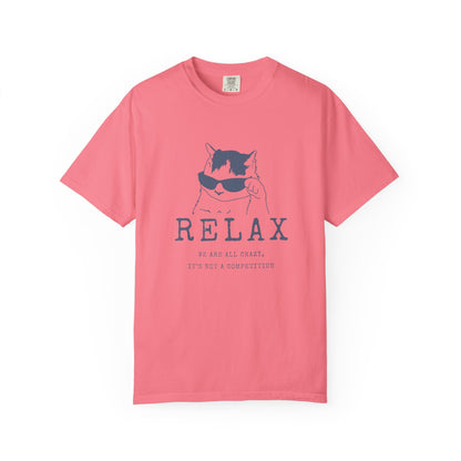 Relax - We are all CRAZY, it's not a competition T-shirt