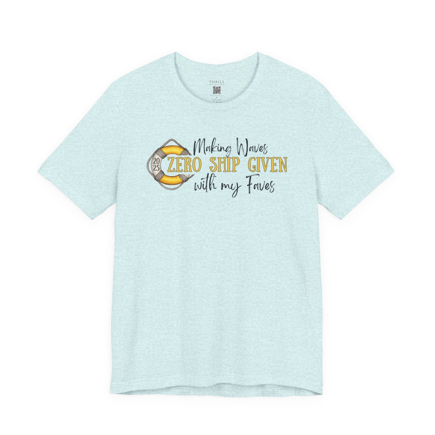 Zero SHIP Given - Making Waves with my Faves T-shirt