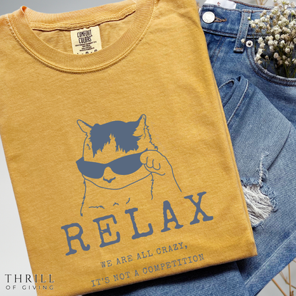 Relax - We are all CRAZY, it's not a competition T-shirt